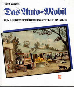 Das Auto - Mobil  • Von Albrecht Dürrer bis Gottlieb Daimler